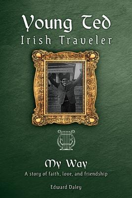 Young Ted Irish Traveler: My Way - Edward Daley