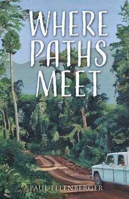 Where Paths Meet - Paul Ellenberger