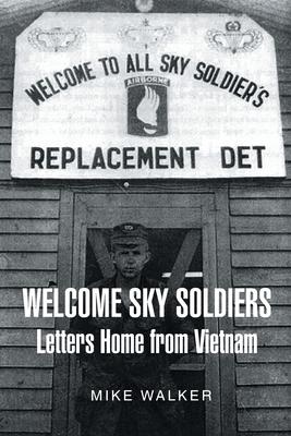 Welcome Sky Soldiers Letters Home from Vietnam - Mike Walker