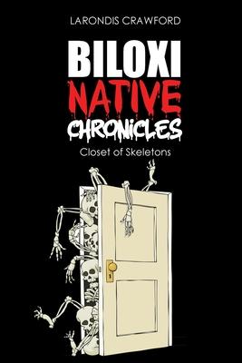 Biloxi Native Chronicles: Closet of Skeletons - Larondis Crawford