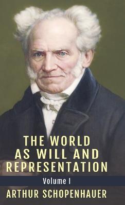 The World as Will and Representation, Vol. 1 - Arthur Schopenhauer