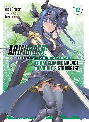 Arifureta: From Commonplace to World's Strongest (Light Novel) Vol. 12 - Ryo Shirakome