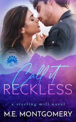 Call it Reckless - M. E. Montgomery