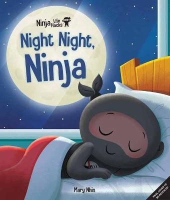 Ninja Life Hacks: Night Night Ninja: (Bedtime Book for Kids, Picture Book for Kids, Mindful Book for Kids, Social-Emotional Intelligence) - Mary Nhin