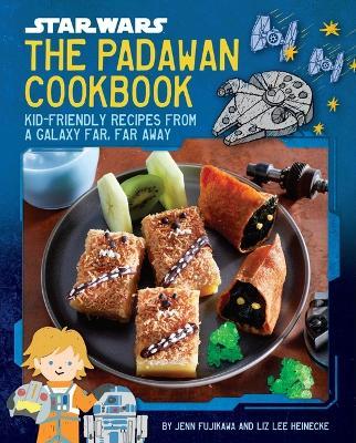 Star Wars: The Padawan Cookbook: Kid-Friendly Recipes from a Galaxy Far, Far Away - Jenn Fujikawa