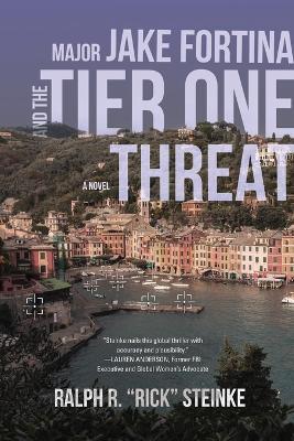 Major Jake Fortina and the Tier-One Threat - Rick Steinke
