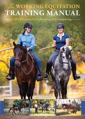 The Working Equitation Training Manual: 101 Exercises for Schooling and Competing - Ali Kermeen