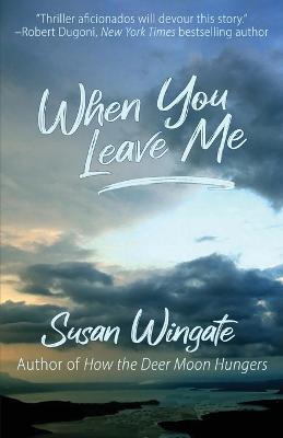 When You Leave Me: A Friday Harbor Novel - Susan Wingate