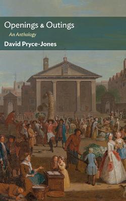 Openings & Outings: An Anthology - David Pryce-jones