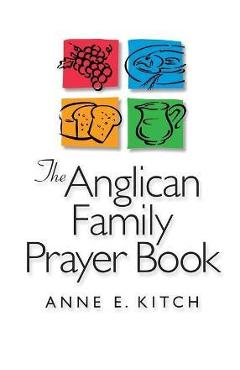 Coperta cărții 'The Anglican Family Prayer Book - Anne E. Kitch'