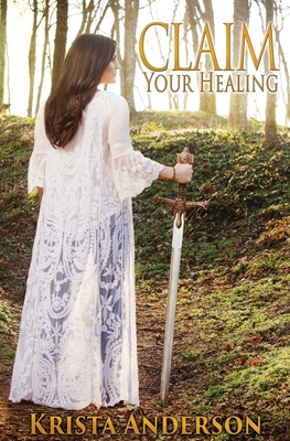 Claim Your Healing - Krista Anderson