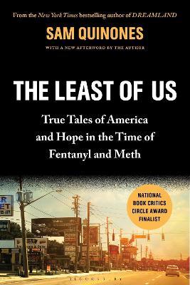 The Least of Us: True Tales of America and Hope in the Time of Fentanyl and Meth - Sam Quinones
