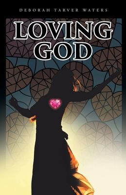 Loving God - Deborah Tarver Waters