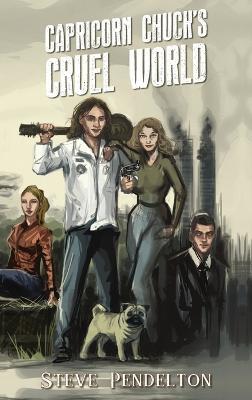 Capricorn Chuck's Cruel World - Steve Pendelton