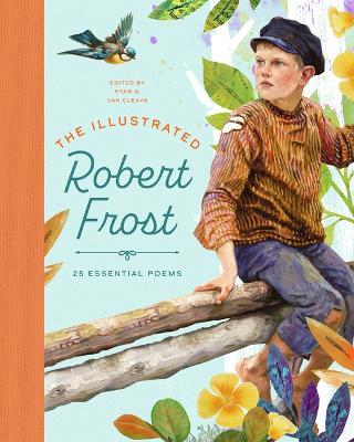 The Illustrated Robert Frost - Ryan G. Van Cleave