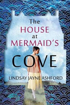 The House at Mermaid's Cove - Lindsay Jayne Ashford