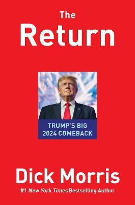 The Return: Trump's Big 2024 Comeback - Dick Morris
