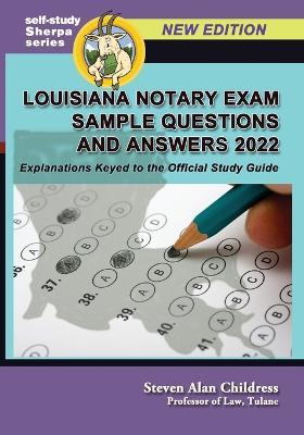 Louisiana Notary Exam Sample Questions and Answers 2022: Explanations Keyed to the Official Study Guide - Steven Alan Childress