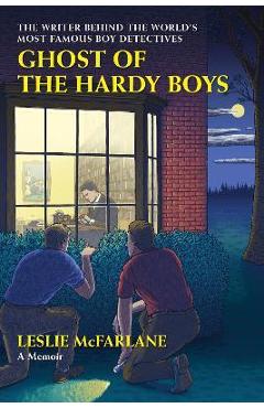 Poza produsului Ghost of the Hardy Boys: The Writer Behind the World's Most Famous Boy Detectives - Leslie Mcfarlane