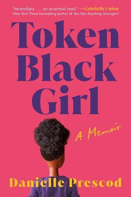Token Black Girl: A Memoir - Danielle Prescod