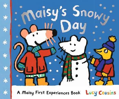 Maisy's Snowy Day: A Maisy First Experiences Book - Lucy Cousins