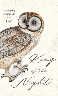 King of the Night - A Collection of Poems in Ode to the Owl - Various