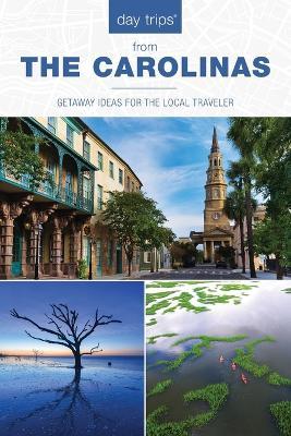 Day Trips(r) the Carolinas: Getaway Ideas for the Local Traveler - James L. Hoffman
