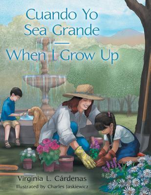 Cuando Yo Sea Grande-When I Grow Up - Virginia L. Cárdenas