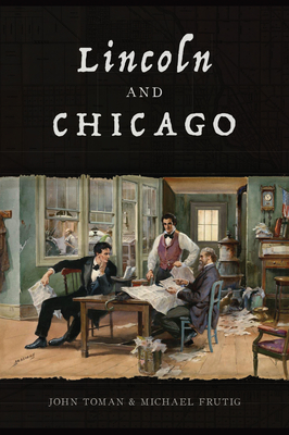 Lincoln and Chicago - John Toman