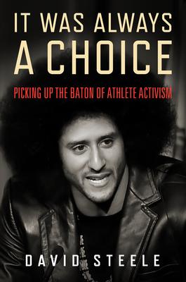 It Was Always a Choice: Picking Up the Baton of Athlete Activism - David Steele