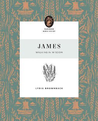 James: Walking in Wisdom - Lydia Brownback