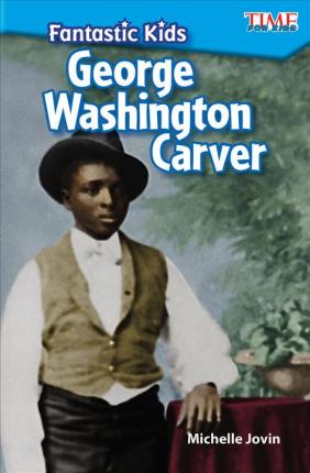 Fantastic Kids: George Washington Carver - Michelle Jovin