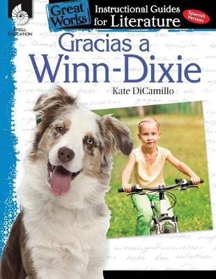 Gracias a Winn-Dixie (Because of Winn-Dixie): An Instructional Guide for Literature: An Instructional Guide for Literature - Tracy Pearce