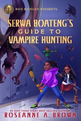 Serwa Boateng's Guide to Vampire Hunting - Roseanne Brown