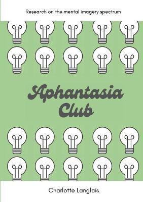 Aphantasia Club: Research on the mental imagery spectrum - Charlotte Langlais