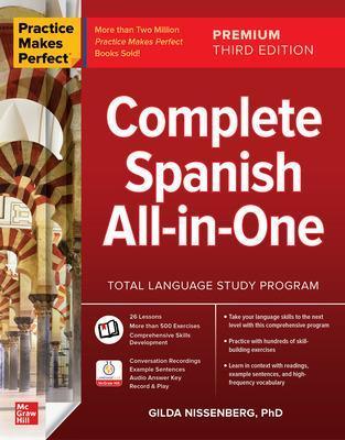 Practice Makes Perfect: Complete Spanish All-In-One, Premium Third Edition - Gilda Nissenberg
