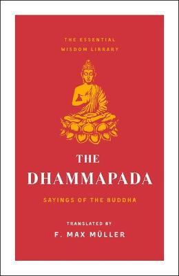 The Dhammapada: Sayings of the Buddha (Essential Wisdom Library) - St Martin's Essentials