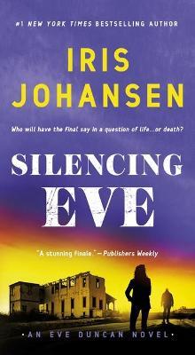 Silencing Eve: An Eve Duncan Novel - Iris Johansen