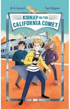 Coperta cărții 'Kidnap on the California Comet: Adventures on Trains #2 - M. G. Leonard'