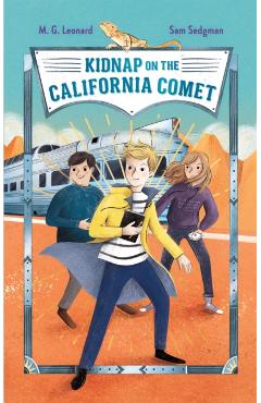 Kidnap on the California Comet: Adventures on Trains #2 - M. G. Leonard