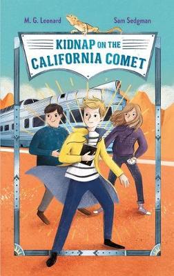 Coperta cărții 'Kidnap on the California Comet: Adventures on Trains #2 - M. G. Leonard'