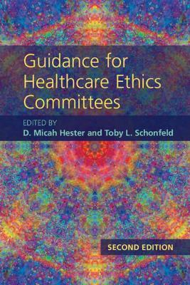 Guidance for Healthcare Ethics Committees - D. Micah Hester