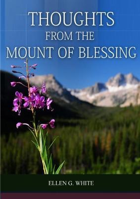 Thoughts From the Mount of Blessing Original BIG Print Edition: (Thoughts From the Mount of Blessing for Adventist Home, for Country living people, a - Elllen G. White