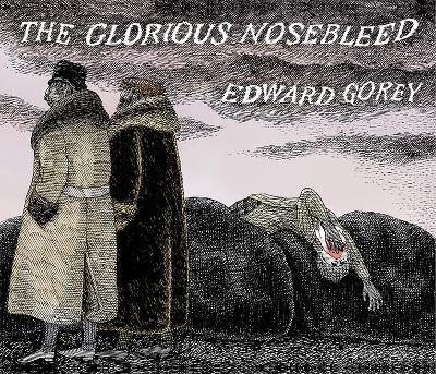 The Glorious Nosebleed: Fifth Alphabet - Edward Gorey