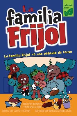 Coperta cărții 'La Familia Frijol Ve Una Película de Terror (the Beans Watch a Scary Movie) - Laurie Friedman'