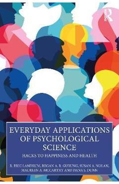 Coperta cărții 'Everyday Applications of Psychological Science: Hacks to Happiness and Health - R. Eric Landrum'