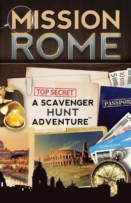 Mission Rome: A Scavenger Hunt Adventure: (Travel Book For Kids) - Catherine Aragon