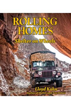 Rolling Homes: Shelter on Wheels - Lloyd Kahn