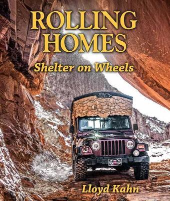 Rolling Homes: Shelter on Wheels - Lloyd Kahn
