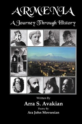 Armenia: A Journey Through History - Arra S. Avakian